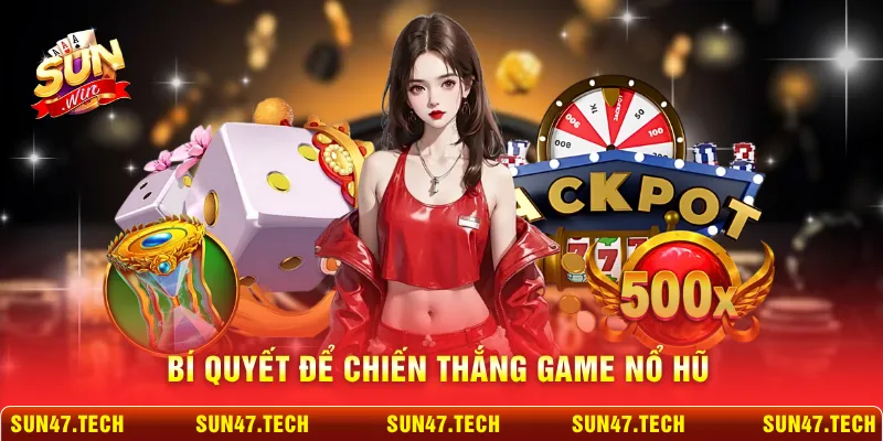Bí quyết để chiến thắng game nổ hũ
