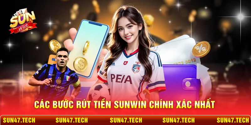 Các bước rút tiền SUNWIN chính xác nhất