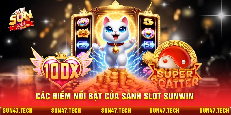 Các điểm nổi bật của sảnh nổ hũ SUNWIN hiện nay