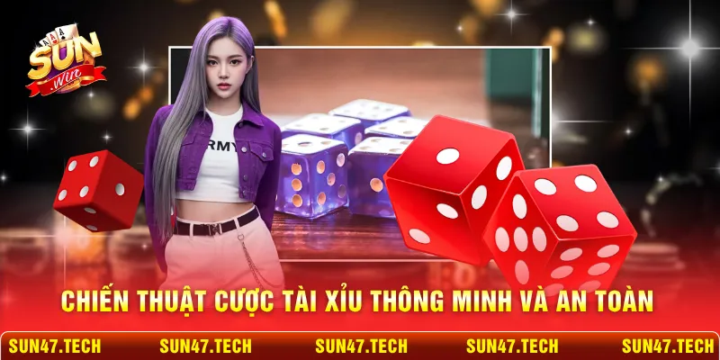 Chiến thuật cược tài xỉu thông minh và an toàn