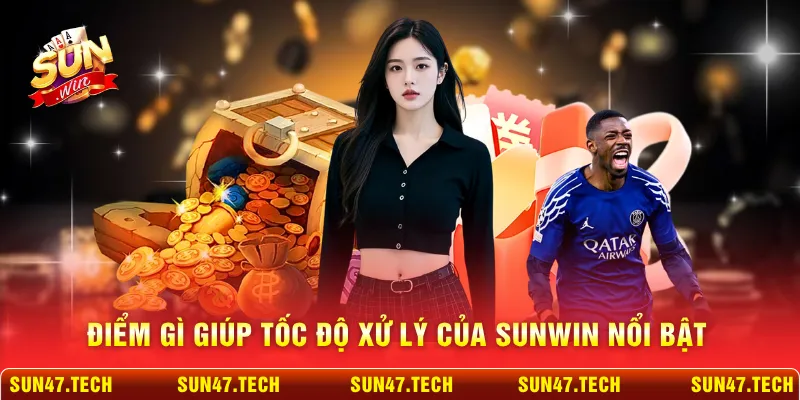 Điểm gì giúp tốc độ xử lý của SUNWIN nổi bật