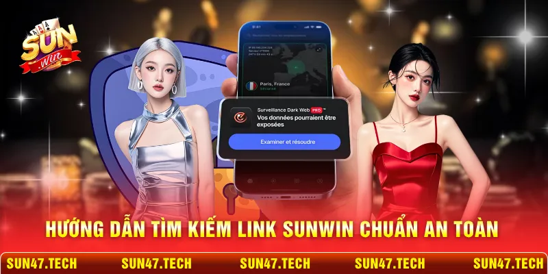 Hướng dẫn tìm kiếm link SUNWIN chuẩn an toàn