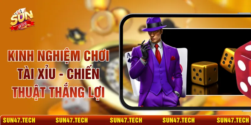 Kinh Nghiệm Chơi Tài Xỉu - Chiến Thuật Thắng Lợi