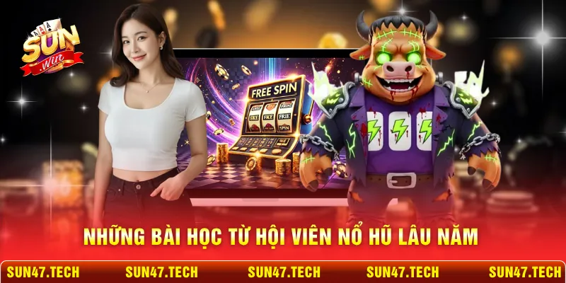 Những bài học từ hội viên nổ hũ lâu năm