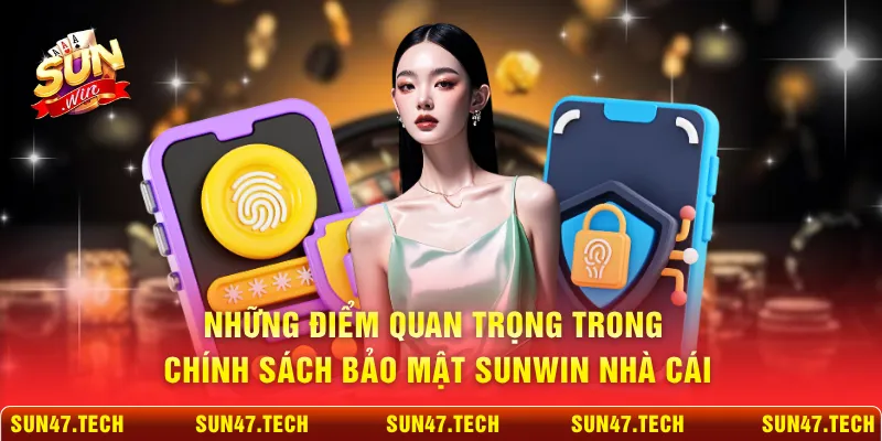 Những điểm quan trọng trong chính sách bảo mật SUNWIN nhà cái
