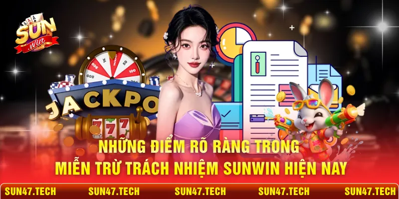 Những điểm rõ ràng trong miễn trừ trách nhiệm SUNWIN hiện nay