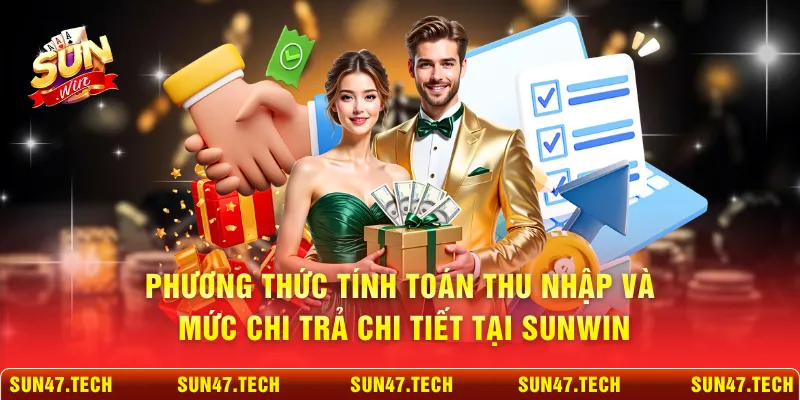 Phương thức tính toán thu nhập và mức chi trả chi tiết tại SUNWIN
