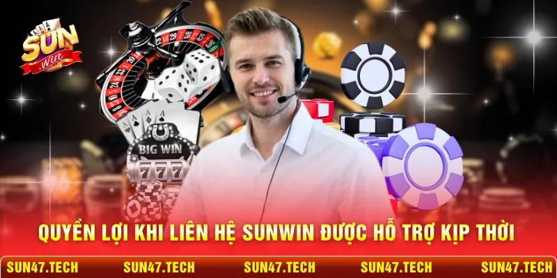 Quyền lợi khi liên hệ SUNWIN được hỗ trợ kịp thời