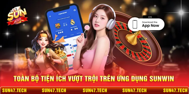 Toàn bộ tiện ích vượt trội trên ứng dụng SUNWIN